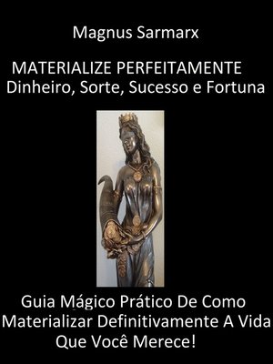 cover image of Materialize Perfeitamente Dinheiro, Sorte, Sucesso e Fortuna